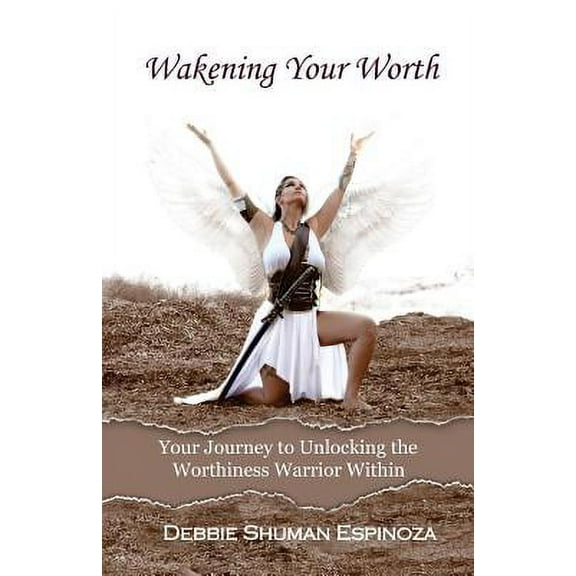 Wakening Your Worth: Your Journey to Unlocking the Worthiness Warrior Within (Paperback)
