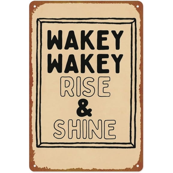 Wakey Wakey Rise & Shine Metal Tin Sign Wall Decor Funny Vintage Tin Sign Poster For Cafe Bar Restaurant Supermarket Shop 8 x 12 Inches
