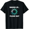 thumbnail image 1 of Waking Up Humor Night Owl PJ Men Women Humorous T-Shirt, 1 of 4