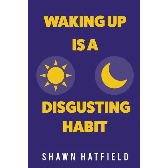 Waking Up Is a Disgusting Habit (Paperback)