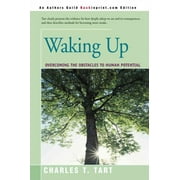 Waking Up: Overcoming the Obstacles to Human Potential (Paperback) by Charles T Tart