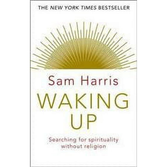 Waking Up : Searching for Spirituality Without Religion