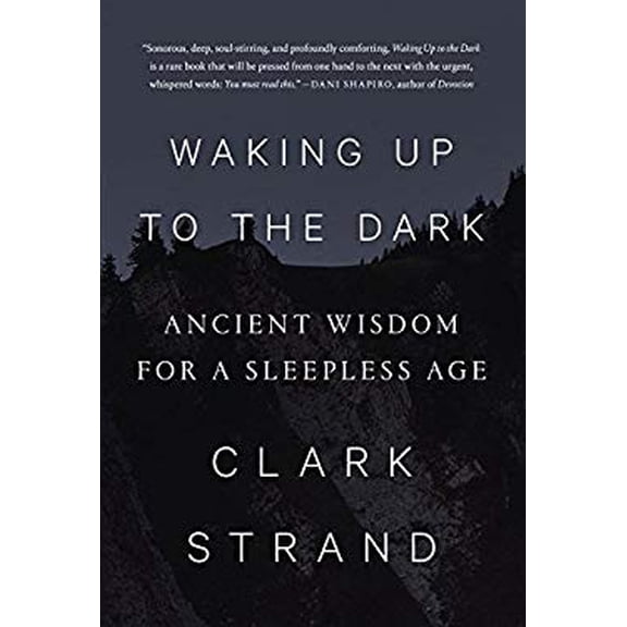 Pre-Owned Waking Up to the Dark : Ancient Wisdom for a Sleepless Age