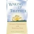 thumbnail image 1 of Pre-Owned Waking Up Together: Intimate Partnership on the Spiritual Path (Paperback) 0861713958 9780861713950, 1 of 1