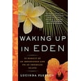 thumbnail image 1 of Pre-Owned Waking Up in Eden: In Pursuit of an Impassioned Life on an Imperiled Island (Paperback) 1565124863 9781565124868, 1 of 1