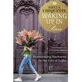 thumbnail image 1 of Waking Up in Paris: Overcoming Darkness in the City of Light (Paperback), 1 of 1