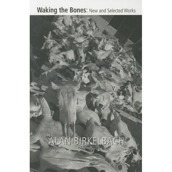 Waking the Bones : New and Selected Works (Paperback)