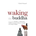 thumbnail image 1 of Waking the Buddha: How the Most Dynamic and Empowering Buddhist Movement in History Is Changing Our Concept of Religion, (Paperback), 1 of 1