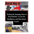 thumbnail image 1 of World War II: Waking the Sleeping Giant at Pearl Harbor: A Case for Intelligence and Operations Fusion (Paperback), 1 of 1