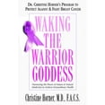 thumbnail image 1 of Waking the Warrior Goddess: Dr. Christine Horner's Program to Protect Against & Fight Breast Cancer, (Paperback), 1 of 1