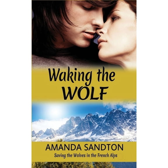 Du Lamond Family Saga Waking the Wolf: Saving the Wolves in the French Alps, Book 1, (Paperback)
