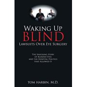 Pre-Owned Waking Up Blind: Lawsuits over Eye Surgery (Paperback) 1545608660 9781545608661