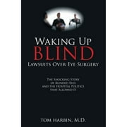 Pre-Owned Waking Up Blind: Lawsuits over Eye Surgery (Paperback) 1545608660 9781545608661