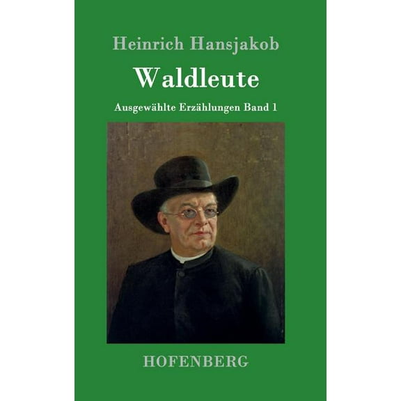 Waldleute: Ausgewhlte Erzhlungen Band 1 (Hardcover)