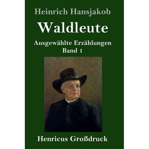 Waldleute (Grodruck) : Ausgewhlte Erzhlungen Band 1 (Hardcover)
