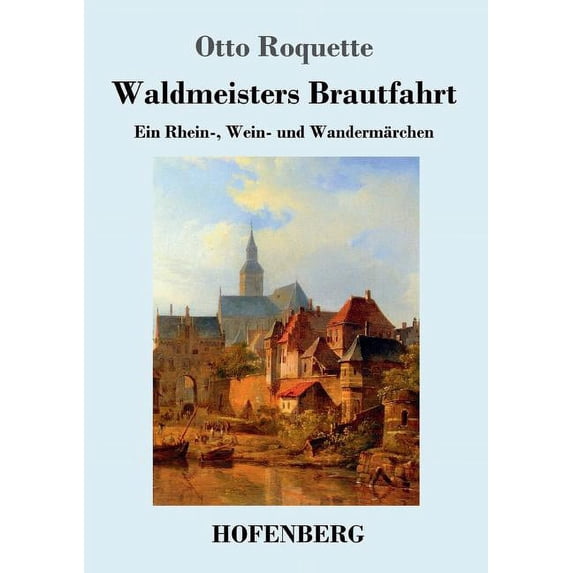 Waldmeisters Brautfahrt : Ein Rhein-, Wein- und Wandermärchen (Paperback)