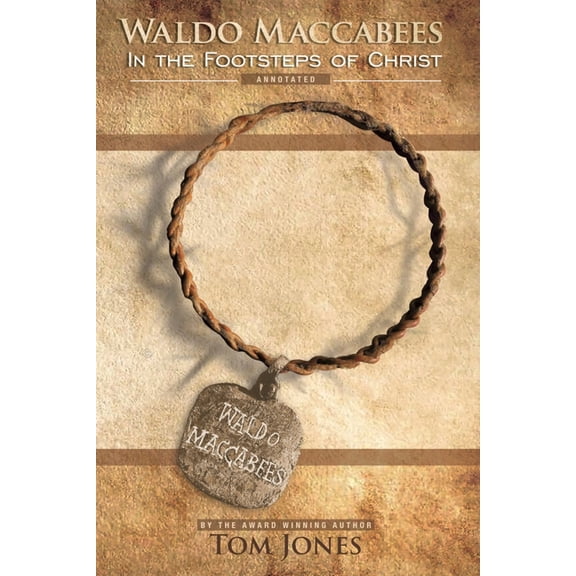 Waldo Maccabees. In the Footsteps of Christ.: Annotated, (Paperback)