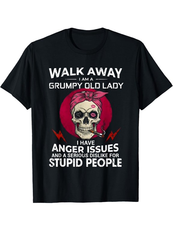 Walk Away Grumpy Old Lady With Anger Issues T-Shirt