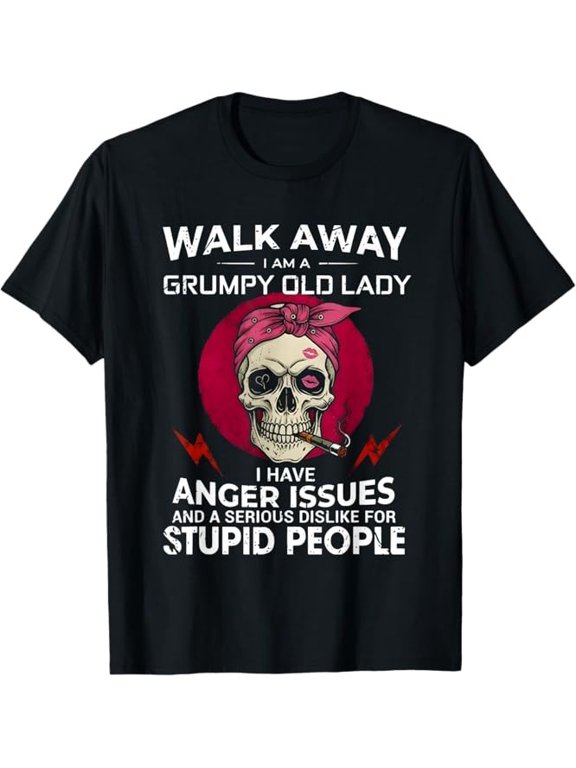 Walk Away I Am A Grumpy Old Lady I Have Anger Issues T-Shirt S-3XL