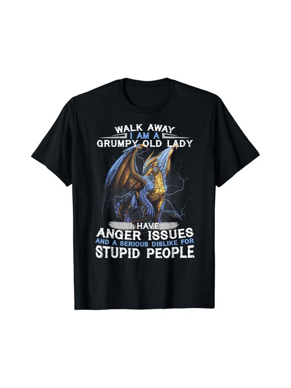 Walk Away I'M A Grumpy Old Lady I Have Anger Issues T-Shirt