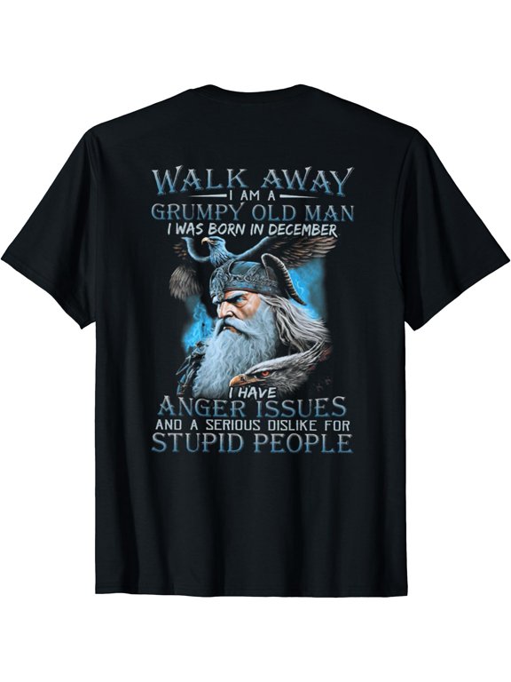 Walk Away I'M A Grumpy Old Man Born In December (On Back) T-Shirt