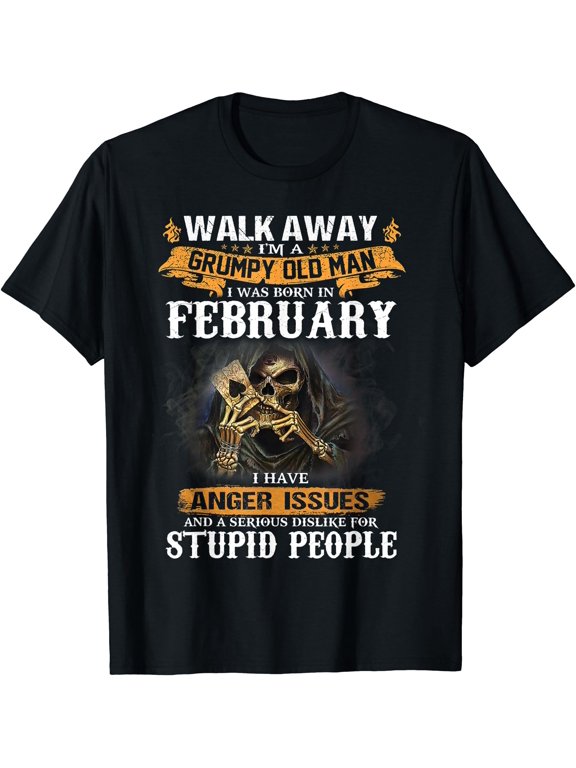 Walk Away I'M A Grumpy Old Man I Was Born In February T-Shirt