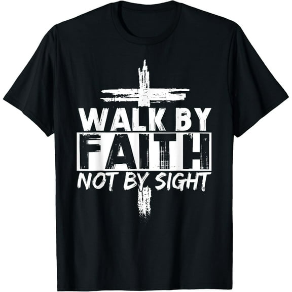 Walk By Faith Not By Sight Bible Verse Christian Jesus Cross T-Shirt men and women can wear, black, white, gifts