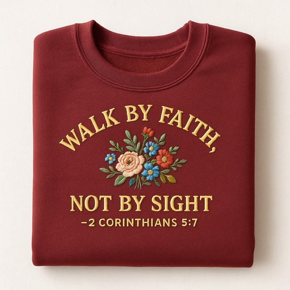 Walk By Faith Not By Sight Embroidered Sweatshirt, Floral Christian Shirt, Bible Verse Hoodie, 2 Corinthians 5:7 Gift
