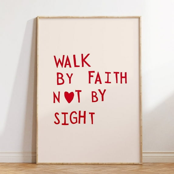 Walk By Faith Not By Sight Print Cute Bible Verse Poster 2 Corinthians 5:7 Print Trendy Biblical Wall Art Heart Typography Wall Art, Modern Wall Decor, 12x18 UNFRAMED