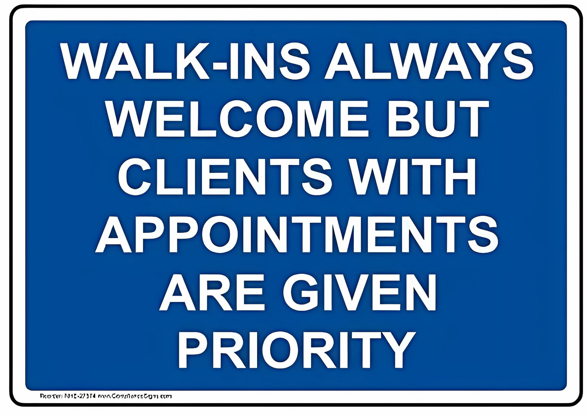 Priority Entry Walk Ins Welcome Appointments Priority Sign, 8