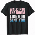 thumbnail image 1 of Walk Into The Room Like God Sent You T-Shirt, 1 of 5