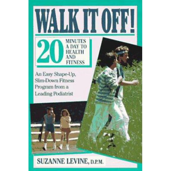 Pre-Owned Walk It Off: 20 Minutes a Day to Health and Fitness (Paperback) 0452265355 9780452265356