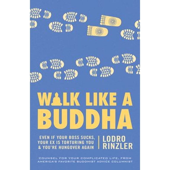 Pre-Owned Walk Like a Buddha: Even if Your Boss Sucks, Your Ex Is Torturing You, and You're Hungover Again (Paperback) 1611800935 9781611800937