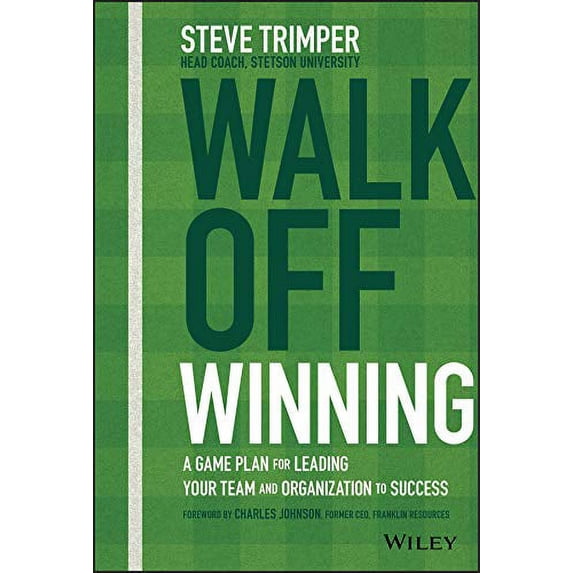 Pre-Owned Walk Off Winning: A Game Plan for Leading Your Team and Organization to Success (Hardcover) 1119652200 9781119652205