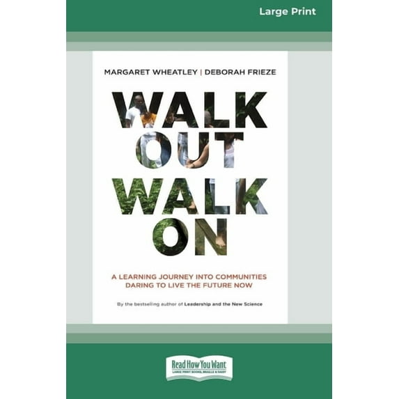 Walk Out Walk On: A Learning Journey into Communities Daring to Live the Future Now (16pt Large Print Edition), (Paperback)
