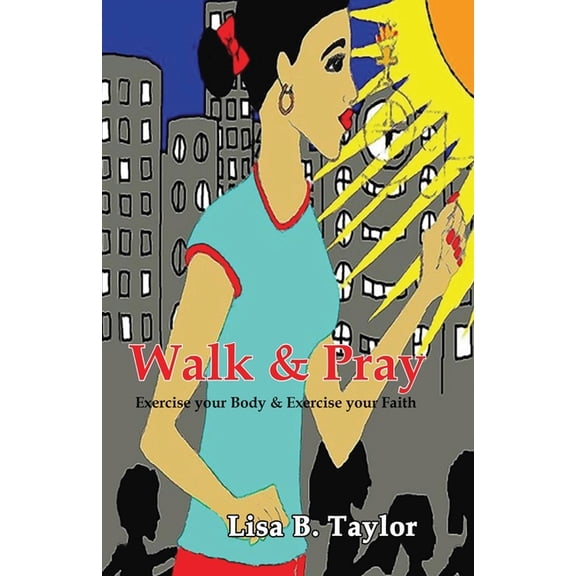 Walk & Pray : Exercise your Body and Exercise your Faith (Paperback)