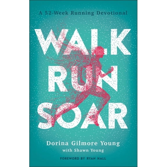 Walk, Run, Soar: A 52-Week Running Devotional, (Paperback)