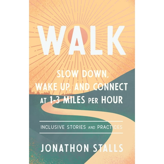 Walk: Slow Down, Wake Up, and Connect at 1-3 Miles Per Hour, (Paperback)