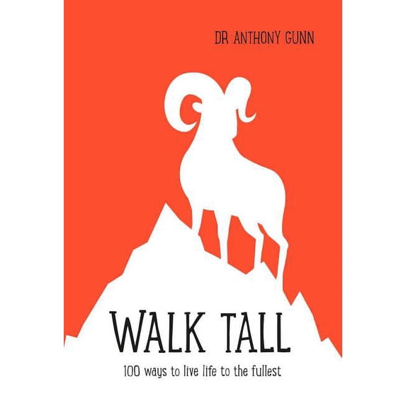 Walk Tall : 100 Ways to Live Life to the Fullest (Hardcover)