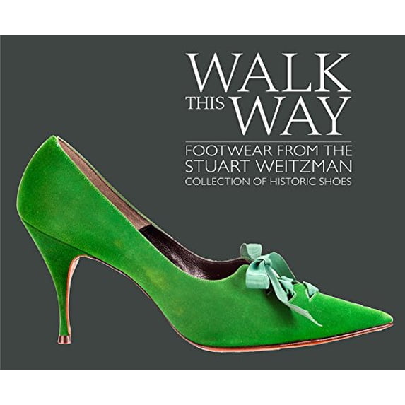 Pre-Owned Walk This Way: Footwear from the Stuart Weitzman Collection of Historic Shoes (Hardcover) 191128214X 9781911282143