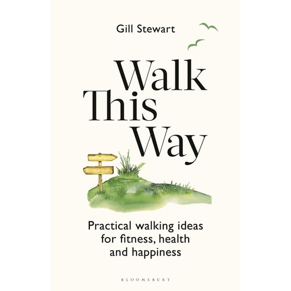 Walk This Way: Practical Walking Ideas for Fitness, Health and Happiness, (Paperback)