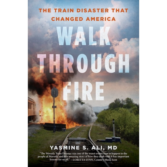 Walk Through Fire: The Train Disaster That Changed America, (Hardcover)