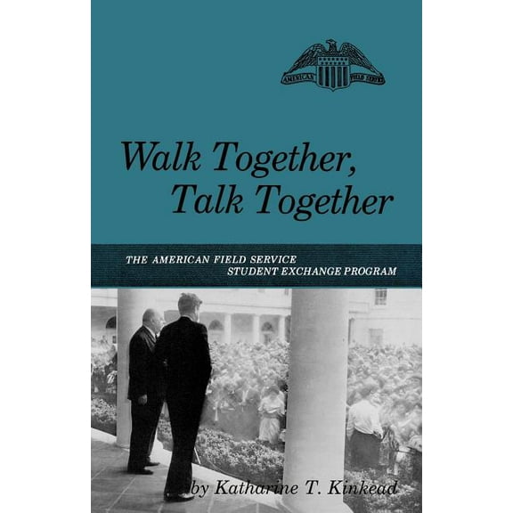 Walk Together, Talk Together: The American Field Service Student Exchange Program, (Paperback)