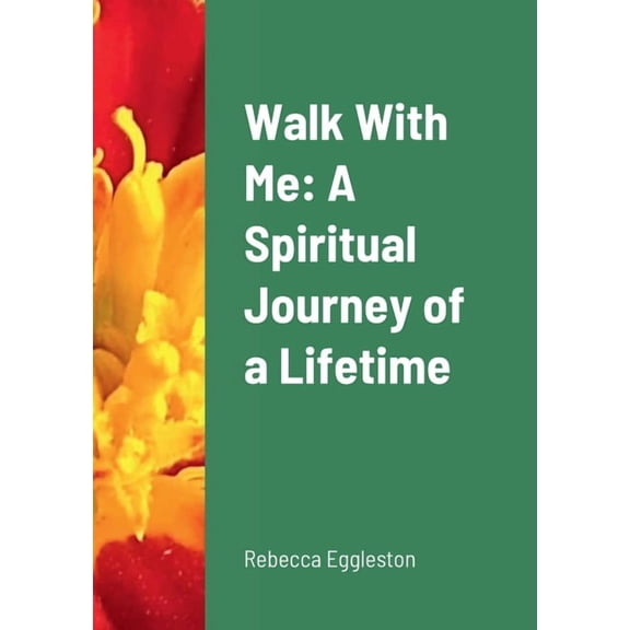 Walk With Me: A Spiritual Journey of a Lifetime, (Paperback)