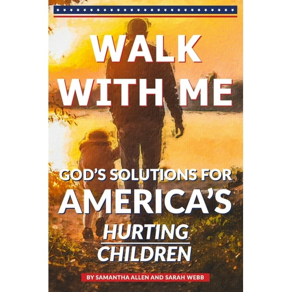 Walk With Me : God's Solutions for America's Hurting Children (Paperback)