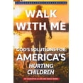 thumbnail image 1 of Pre-Owned Walk With Me: God's Solutions for America's Hurting Children (Paperback) 1733810706 9781733810708, 1 of 1