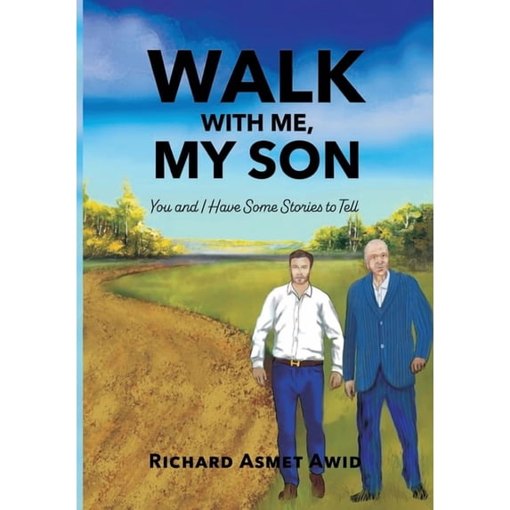 Walk With Me, My Son: You and I Have Some Stories to Tell, (Paperback)