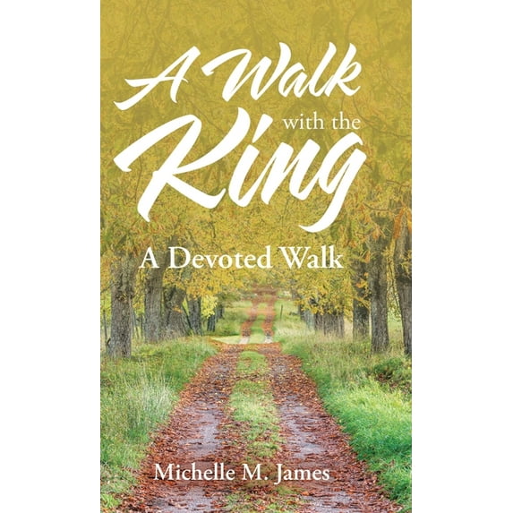 Walk With the King : A Devoted Walk