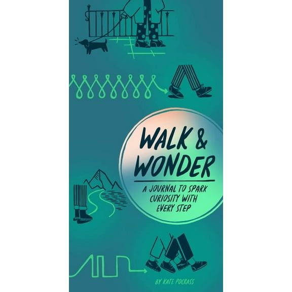Walk & Wonder: A Journal to Spark Curiosity with Every Step, (Hardcover)