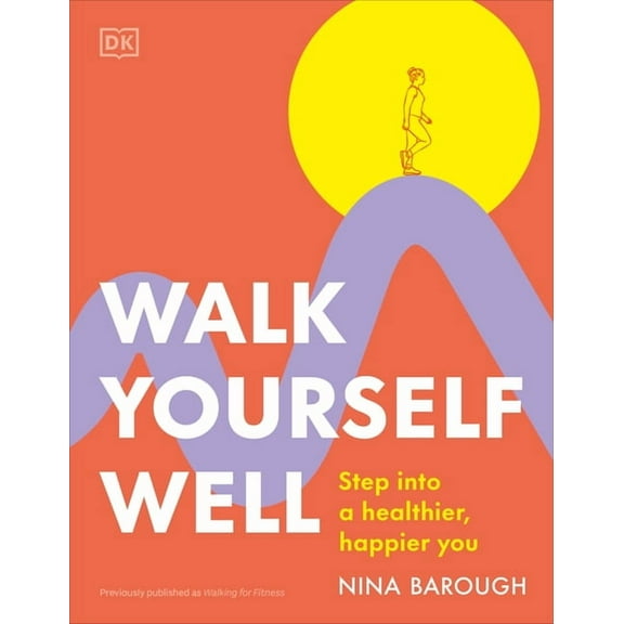 Walk Yourself Well: Step Into a Healthier, Happier You, (Hardcover)